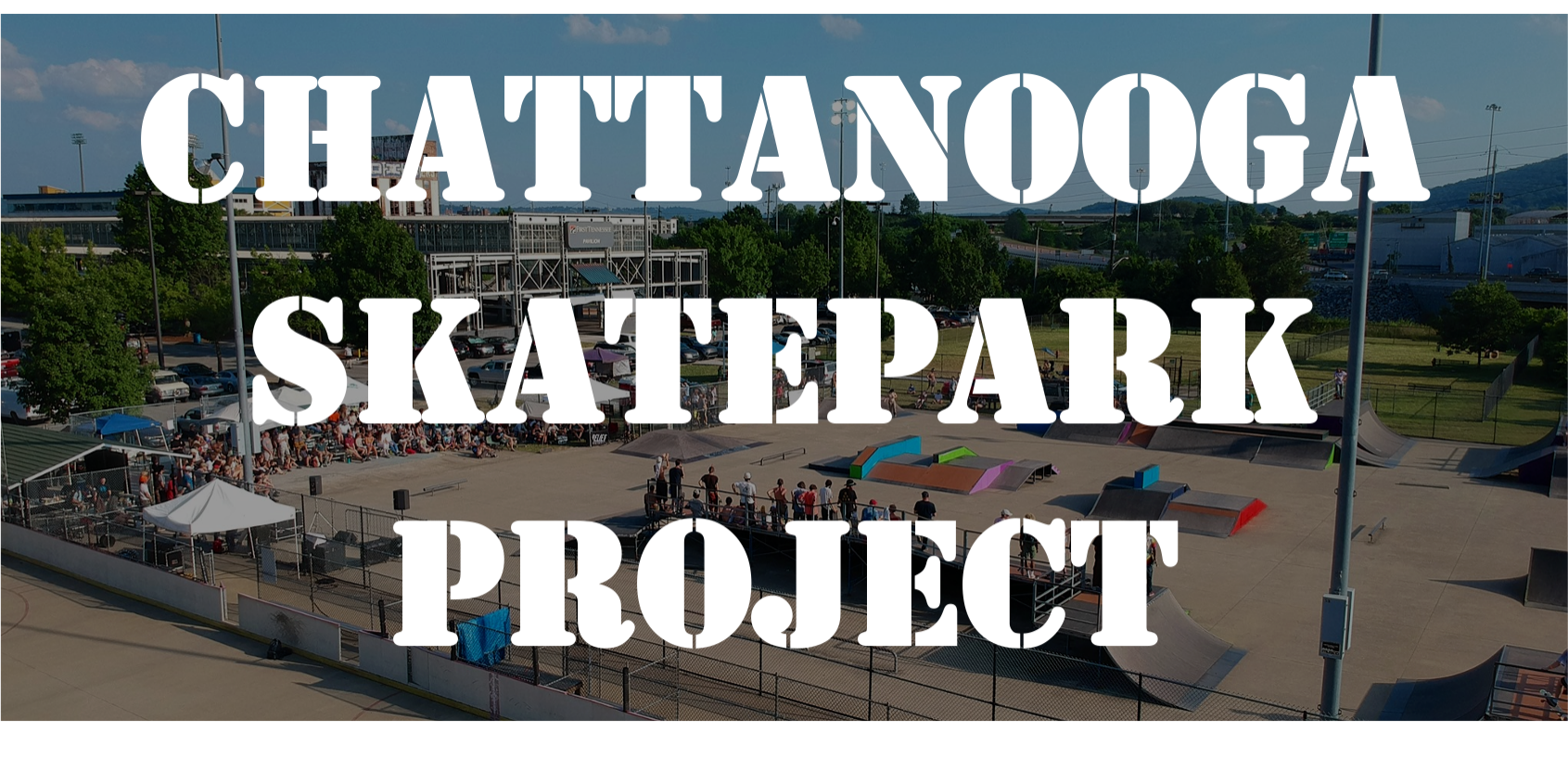 Photo of skating competition at Chatt Town Skatepark with text "Chattanooga Skatepark Project"